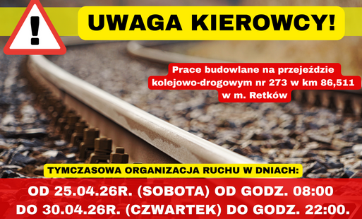 Zdjęcie do Uwaga Kierowcy! Utrudnienia na trasie w m. Retk&oacute;w &ndash; rusza remont przejazdu