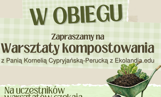 Zdjęcie do &bdquo;W Obiegu&rdquo; &ndash; warsztaty kompostowania! 