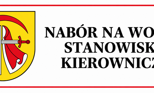 Zdjęcie do Nab&oacute;r na wolne stanowisko kierownicze 